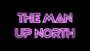 The Man Up North